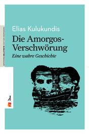 Elias Kulukundis: Die Amorgos-Verschwörung: Eine wahre Geschichte