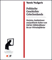 Yannis Voulgaris: Politische Geschichte Griechenlands. Parteien, Institutionen und politische Kultur vom Fall der Militärdiktatur bis zur Wirtschaftskrise