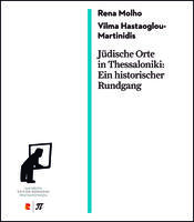 Rena Molho, Vilma Hastaoglou-Martinidis: Jüdische Orte in Thessaloniki: Ein historischer Rundgang