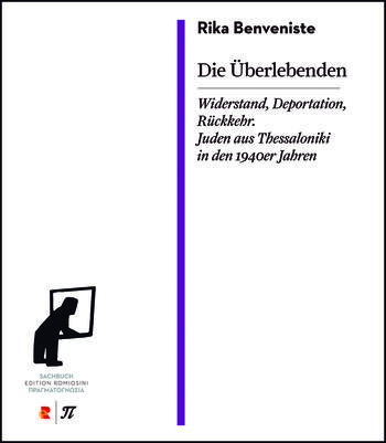 Rika Benveniste: Die Überlebenden. Widerstand, Deportation, Rückkehr. Juden aus Thessaloniki in den 1940er Jahren