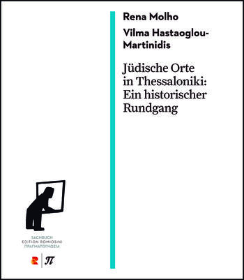 Rena Molho, Vilma Hastaoglou-Martinidis: Jüdische Orte in Thessaloniki: Ein historischer Rundgang