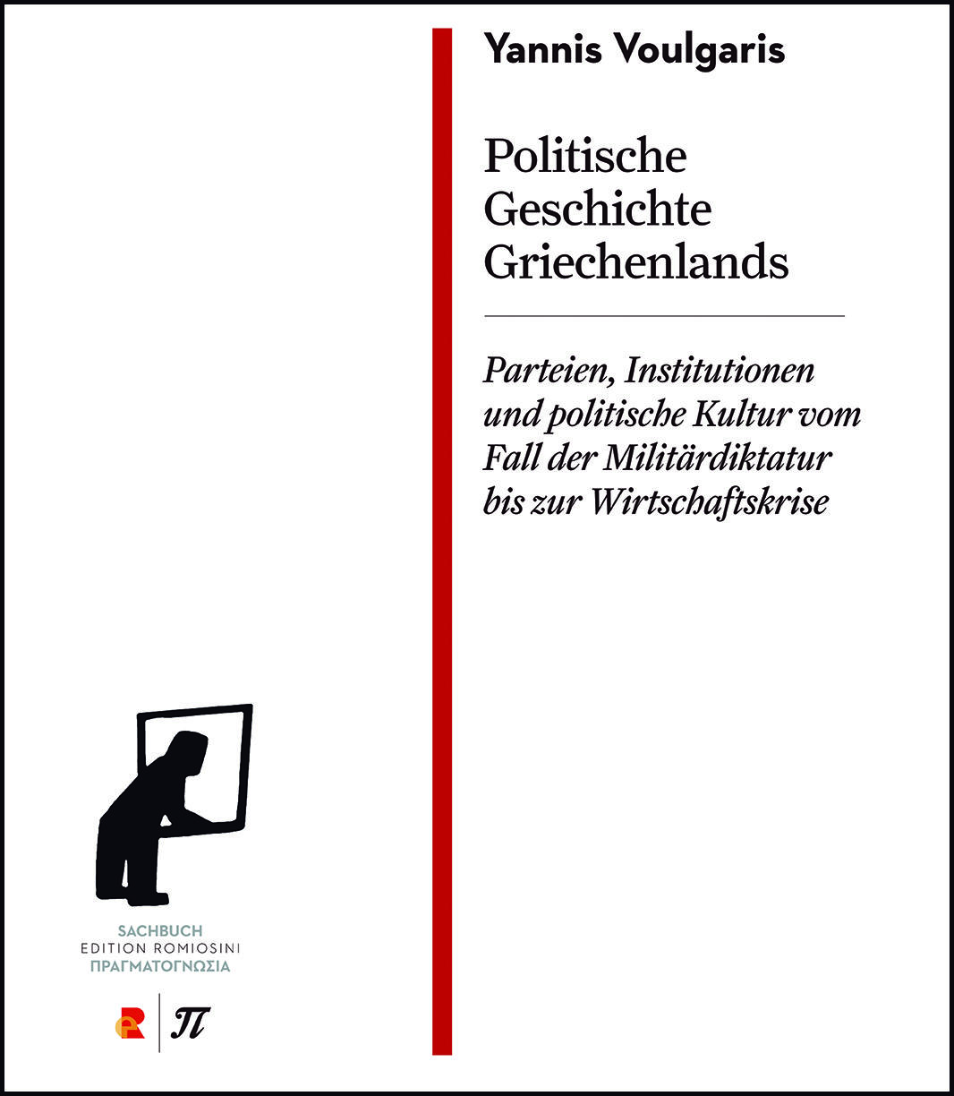 Yannis Voulgaris: Politische Geschichte Griechenlands. Parteien, Institutionen und politische Kultur vom Fall der Militärdiktatur bis zur Wirtschaftskrise