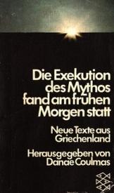 Die Exekution des Mythos... fand am frühen Morgen statt (Hg. Danae Coulmas, 1973)